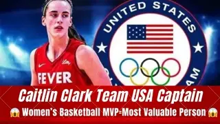 Caitlin Clark: TEAM USA Captain — Global Women’s Basketball MVP (Most Valuable Person)