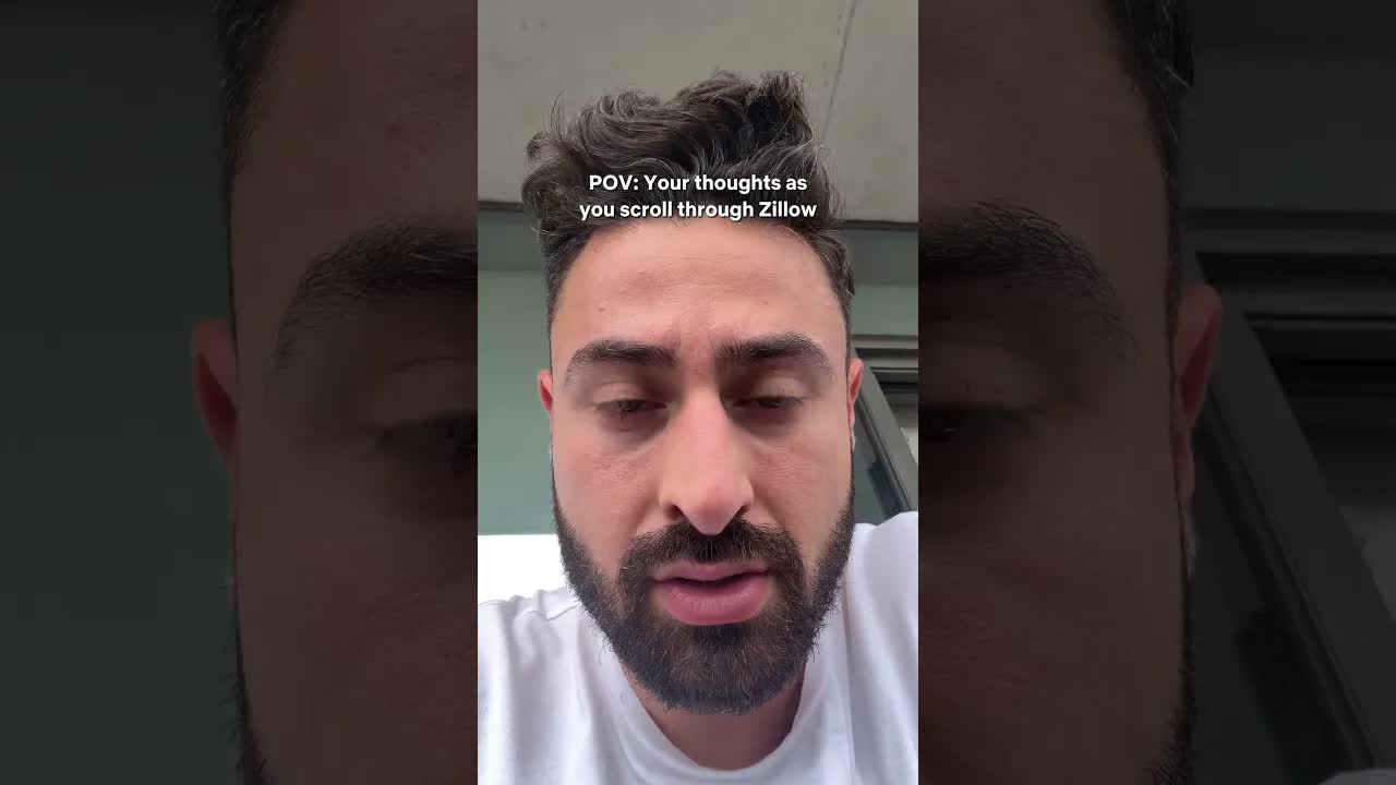 POV: Your Thoughts as you scroll through Zillow