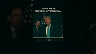 Trump: We're going to rebuild Venezuela