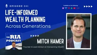 Episode 241: Life-Informed Wealth Planning Across Generations