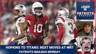 New England Patriots: DeAndre Hopkins Signs with Titans; What’s Next for Pats at Receiver?