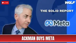 Bill Ackman Buys META | The Solid Report
