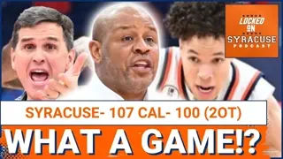 REACTION: Syracuse Basketball SURVIVES IN DOUBLE OT to Beat Cal | William Kyle & Nate Kingz Deliver