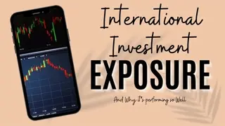 Why International Exposure is Outperforming so Heavily & Where it Fits in a Portfolio